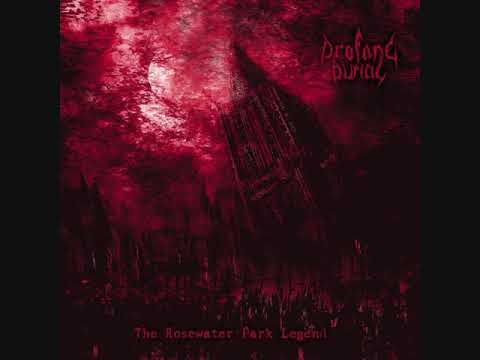 Profane Burial - The Rosewater Park Legend
