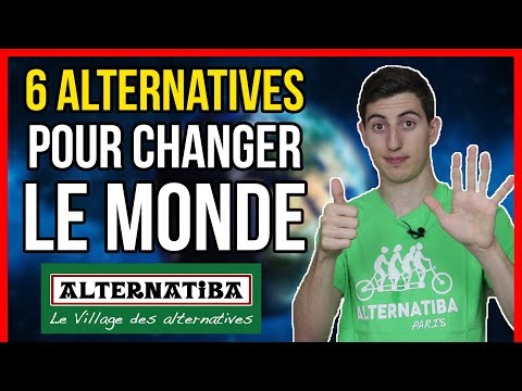 6 ALTERNATIVES POUR CHANGER LE MONDE