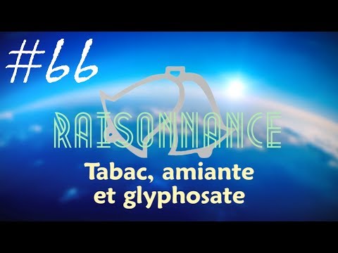 66 - Tabac, amiante + glyphosate - Raisonnance