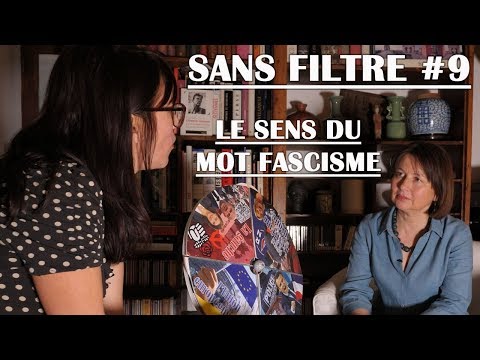 LE SENS DU MOT FASCISME - SANS FILTRE #9
