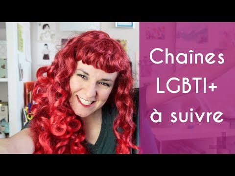 MES CONSEILS DE CHAÎNES LGBTI+ A SUIVRE