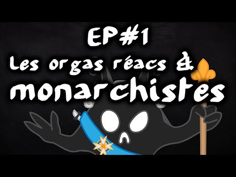 Les orgas monarchistes et réactionnaires - #EspritdeParti 1
