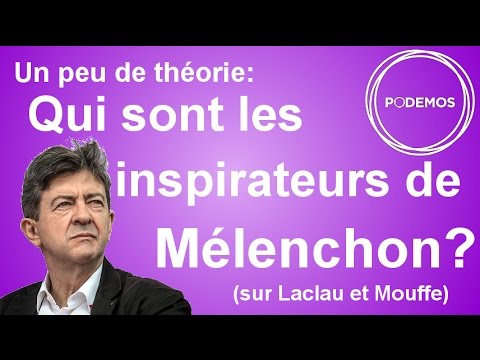 Qui sont les inspirateurs de Mélenchon ? (sur le "populisme de gauche" de Laclau et Mouffe)