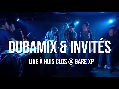 DUBAMIX & Guests Direct Live Huis Clos @Gare XP 13.03.2020