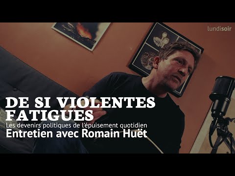 Romain Huët - De si violentes fatigues, les devenirs politiques de l'épuisement quotidien