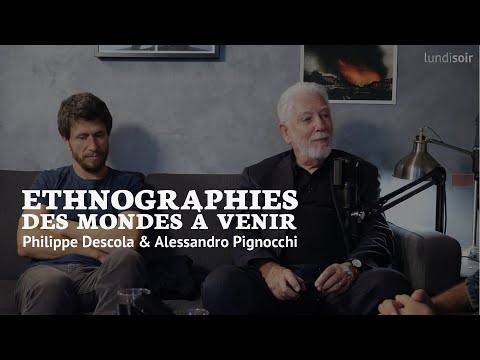 Ethnographies des mondes à venir - Entretien avec Philippe Descola et Alessandro Pignocchi